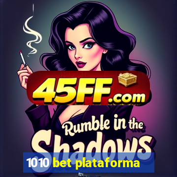 1010 bet plataforma